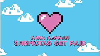 SHRMOTA$ GET PAID - Dana Alotaibi 2020