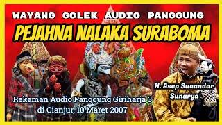 Wayang Golek GH3 Pejahna Nalaka Suraboma Audio Panggung 2007 - H. Asep Sunandar Sunarya