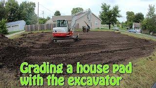 Grading A House Pad With The Excavator