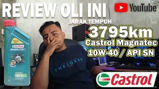 Review Jarak Tempuh 3795km Oli Castrol Magnatec 10W-40 API SN  Final Review