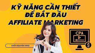 Kỹ Năng Cần Thiết Để Bắt Đầu Affiliate Marketing Cho Người Mới Khởi Nguyên MMO