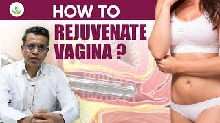 How to Rejuvenate Vagina?  Care Well Medical Centre