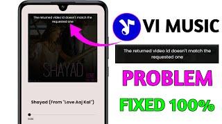 Vi music app the returned video id doesnt match the requested one problem Vi music app not working