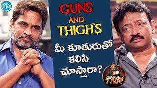 Will You Watch Guns & Thighs With Your Daughter? - RGV  Frankly With TNR  Talking Movies