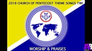 2018 Church Of Pentecost Theme Songs Twi WORSHIP & PRAISES