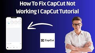 How To Fix CapCut Not Working I CapCut Tutorial
