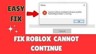 Cannot continue installation because another roblox player installer is running