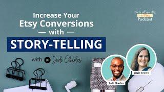 Ep 149  Increase your Etsy Conversions with Storytelling – with Jude Charles