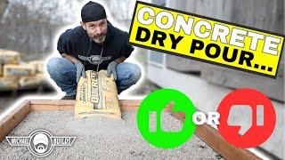 Dry Pour Concrete - GOOD or BAD?