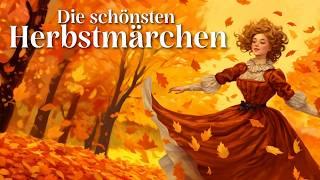 Die schönsten Herbst-Märchen  Gute Nacht Geschichten zum Entspannen und Einschlafen