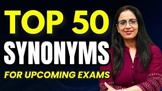 Top 50 Important Synonyms For Upcoming Exams  Vocab  UC LIVE