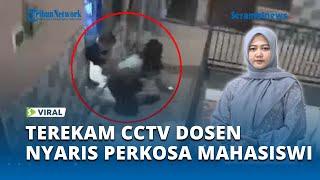 Mahasiswi Nyaris Dirudapaksa Dosen di Kamar Kos Aksi Pelaku Terekam CCTV hingga Video Viral