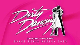 DIRTY DANCING MEGAMIX 2023  Jason Parker Remix Medley  80s Movie