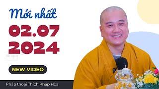 Pháp thoại 02.07.2024 - Thầy Thích Pháp Hòa