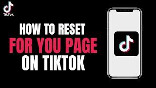 How to Reset Tiktok for You Page 2023