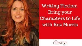 Writing Fiction Bring Your Characters To Life With Roz Morris