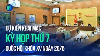 Kỳ họp thứ 7 Quốc hội khóa XV dự kiến khai mạc ngày 205  VTC1