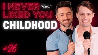 Childhood - Matteo Lane & Nick Smith - I Never Liked You Ep 26