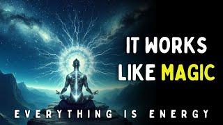 It’s Magical Once You Learn How to Vibrate Correctly  Everything is Energy