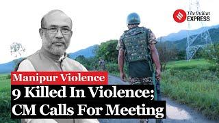 Manipur Violence Escalates Nine Killed CM Urges Central Government Intervention