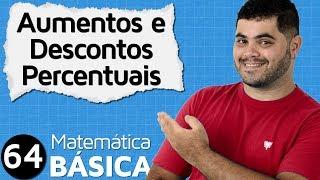  AUMENTO E DESCONTO PERCENTUAL  Aprofundamento em Porcentagem  MAB #64