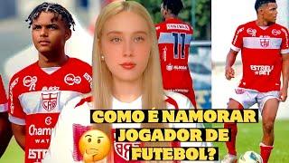 COMO É NAMORAR UM JOGADOR DE FUTEBOL? VALE A PENA⁉️#futebol #jogador #namorada #experiencia #crb