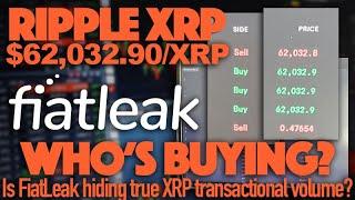 Ripple XRP Who’s Buying A $62032.90XRP? Is FiatLeak Hiding True XRP Transactional Volume?