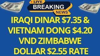 IRAQI DINAR $7.35 & VIETNAM DONG $4.20 VND ZIMBABWE DOLLAR $2.55 RATE  IRAQI DINAR NEWS TODAY