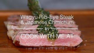 Grilled Wagyu Rib Eye Steak & Japanese Chimichurri - COOK WITH ME.AT