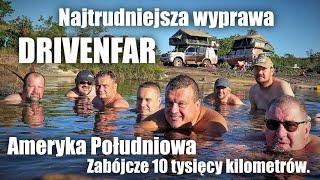 Najtrudniejsza wyprawa DRIVENFAR. Ameryka Południowa czyli zabójcze 10 tysięcy kilometrów.