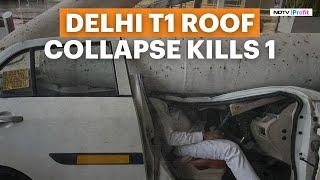 Delhi Airport Roof Collapse 1 Dead 8 Injured In T1 Roof Collapse At T1  Delhi News Today