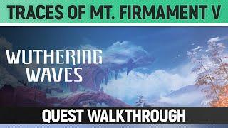 Wuthering Waves - Traces of Mt. Firmament V - Quest Walkthrough