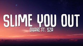 Drake - Slime You Out Lyrics ft. SZA