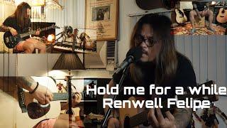 Hold me for a while - Renwell Felipe Acoustic