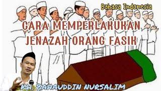 CARA MEMPERLAKUKAN JENAZAH ORANG FASIK NABI PERNAH MENOLAK UNTUK MENSHOLATKAN - GUS BAHA TERBARU