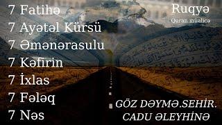 Quran müalicə - Ruqya  Fatihə 7 Ayətəl Kürsü 7 Əmənərasulu 7 Kəfirin  7 İxlas  7 Fələq 7 Nəs