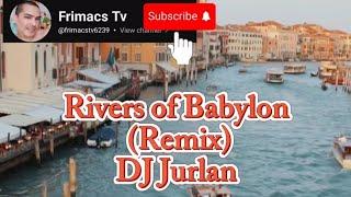 DJ Jurlan - Rivers of Babylon Remix