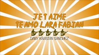 JE T´AIME TE AMO LARA FABIAN LYRICS   DANY KRASTAN SANCHEZ Spanish Cover