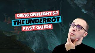 How to Efficiently Run THE UNDERROT  WoW Dragonflight Season 2 Dungeon Guide