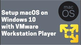 How to setup macOS on Windows using Vmware Workstation Player