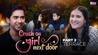 Crush On Girl Next Door  Part 2 -Terrace  Ft. Ritik Ghanshani & Binita Budathoki  RVCJ Media