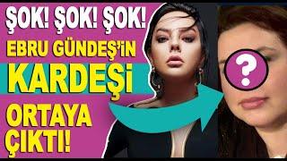 Ebru Gündeşin hiç görüşmediği kız kardeşi ortaya çıktı Benzerlikleri olay yarattı