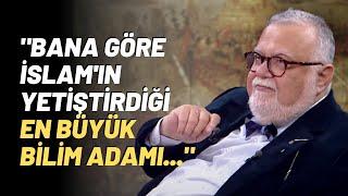 Bana Göre İslamın Yetiştirdiği En Büyük Bilim Adamı...