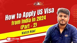 Part - 2 - How to Apply U.S Visa B1B2 from India in 2024  #usvisa #usvisaapplication