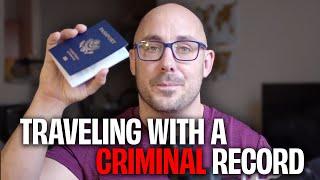 The Countries I can and cant travel to with a Criminal Record