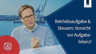 Betriebsaufgabe & Steuern Vorsicht vor Aufgabebilanz  Thomas Breit Steuerberatung