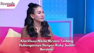 Klarifikasi Nikita Mirzani Tentang Hubungannya Dengan Rizky Sudah Berakhir  BROWNIS 180424 P1