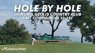 HOLE BY HOLE REVIEW 10-18 GUNUNG GEULIS EAST COURSE  BEAUTIFUL GOLF COURSE IN BOGOR