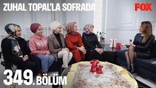 Zuhal Topalla Sofrada 349. Bölüm