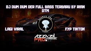 DJ DUM DUM DER FULL BASS TERBARU BY RIAN DTM VIRAL TIKTOK  dj dem dum der rian dtm